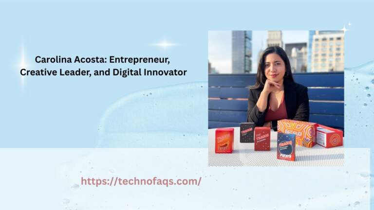 Carolina Acosta: Entrepreneur, Creative Leader, and Digital Innovator