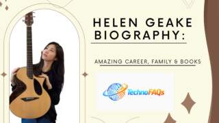 Helen Geake Biography: Amazing Career, Family & Books
